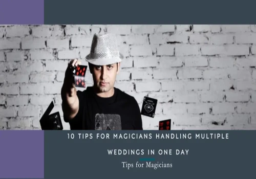 10 Tips for Magicians Handling Multiple Weddings in One Day