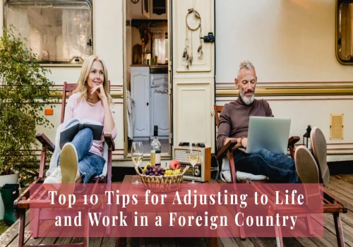 Top 10 Tips for Adjusting to Life and Work in a Foreign Country