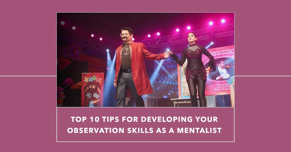 Top 10 Tips for Developing Your Observation Skills as a Mentalist