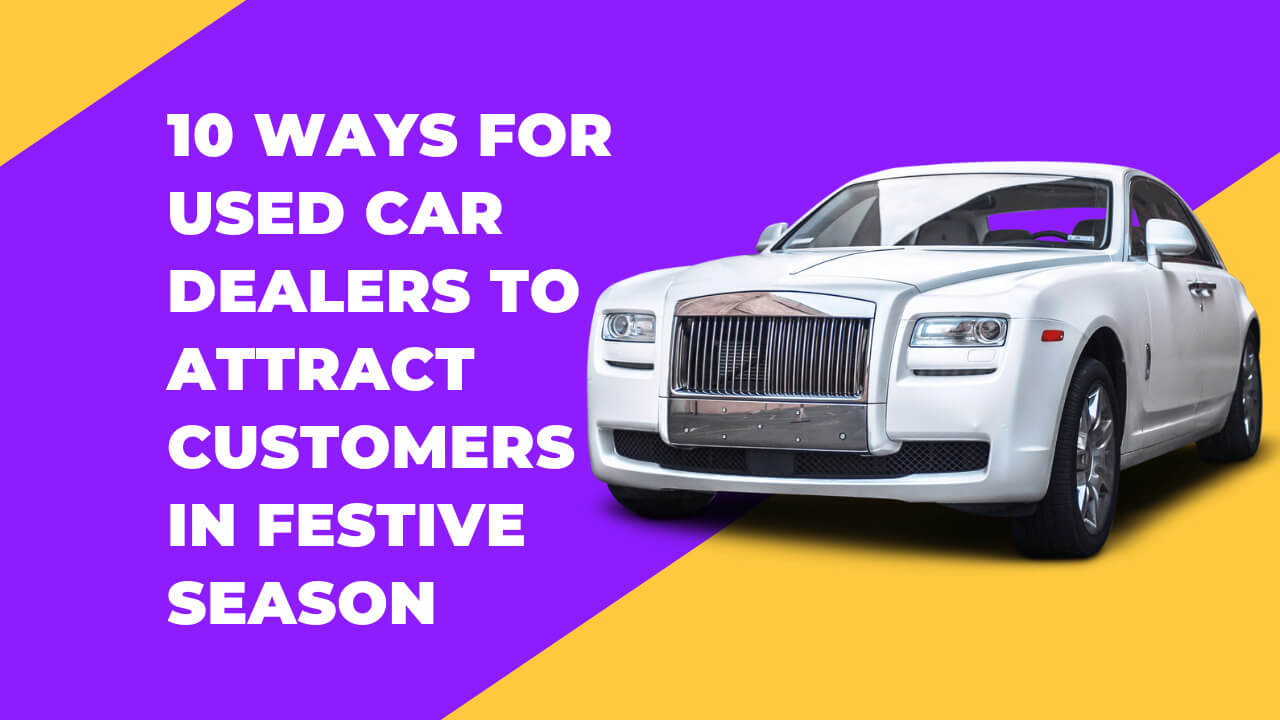 10 Ways for Used Car Dealers to Attract Customers in Festive Season