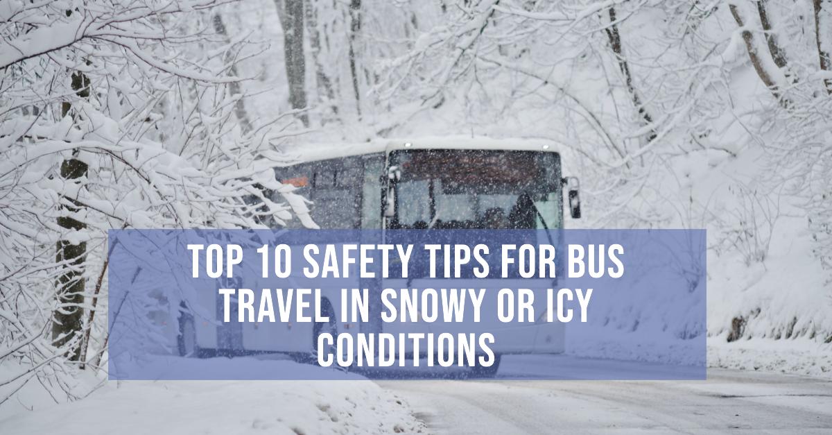 Safety Tips for Bus Travel in Snowy or Icy Conditions